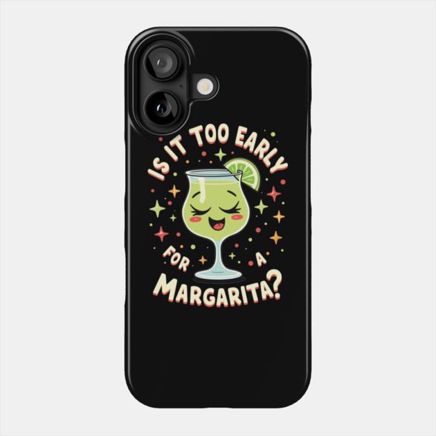 Is It Too Early for a Margarita Phone Case by belownormal