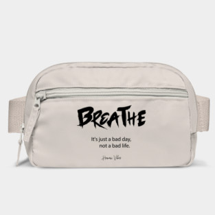 Mental Healing Quote: Breathe. It’s Just a Bad Day Bag