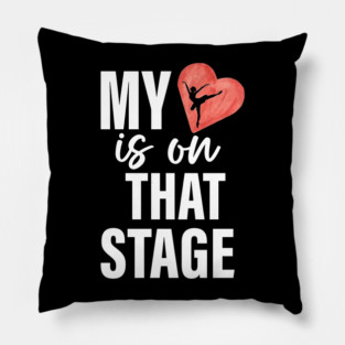 Dance Mom Retro My Heart Is On That Stage Dance Recital Pillow
