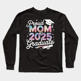 Senior 2025 Proud Mom Of A Class Of 2025 Graduate Long Sleeve T-Shirt