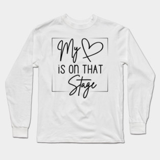 Dance Mom Retro My Heart Is On That Stage Dance Recital Long Sleeve T-Shirt