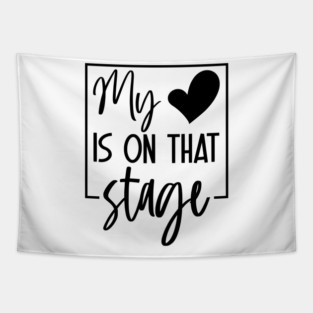 Dance Mom Retro My Heart Is On That Stage Dance Recital Tapestry