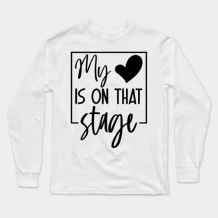 Dance Mom Retro My Heart Is On That Stage Dance Recital Long Sleeve T-Shirt