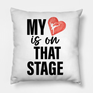 Dance Mom Retro My Heart Is On That Stage Dance Recital Pillow