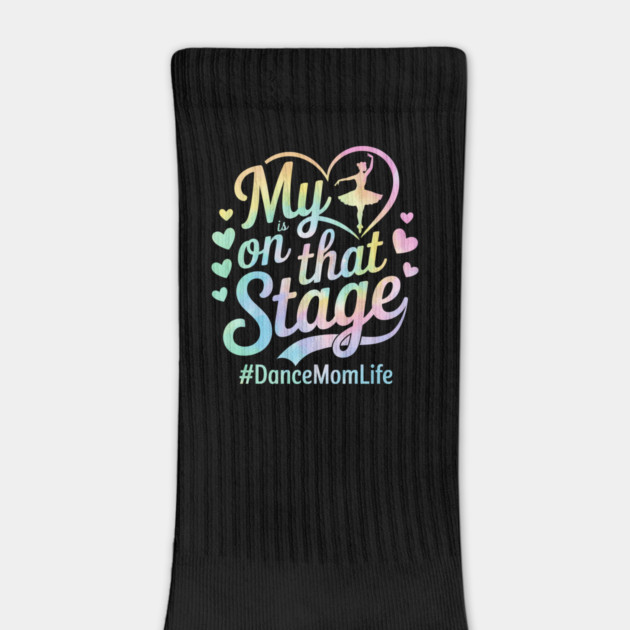 My Heart Is On That Stage – Tie Dye Dance Mom Life - Mother's day by ArtistTee ⭐⭐⭐⭐⭐