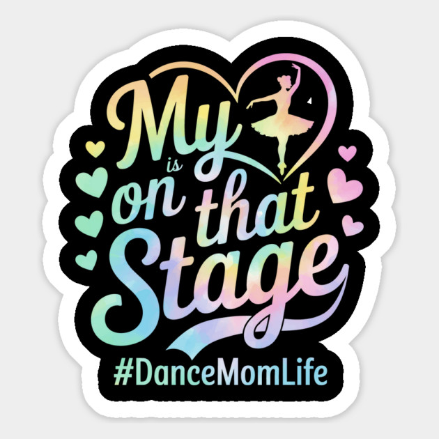 My Heart Is On That Stage – Tie Dye Dance Mom Life - Mother's day Magnet by ArtistTee ⭐⭐⭐⭐⭐