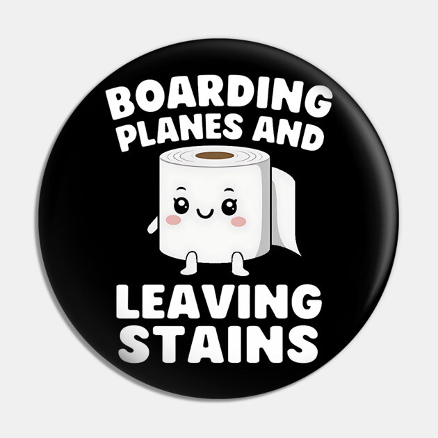 Boarding Planes Leaving Stains – Funny Embarrassing Airport Humor Pin by ArtistTee ⭐⭐⭐⭐⭐
