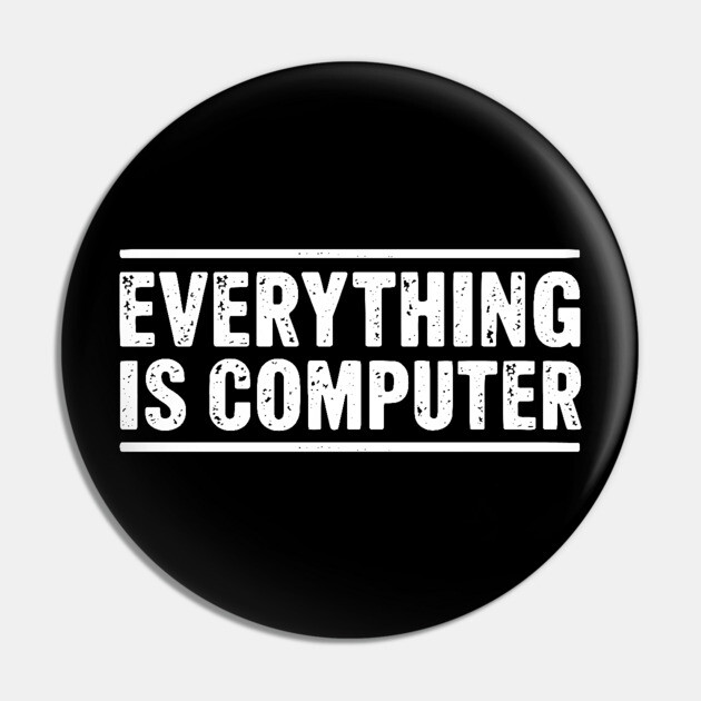 Everything Is Computer – Funny Tech Geek Programmer - Funny Tech Support Dog Pin by ArtistTee ⭐⭐⭐⭐⭐