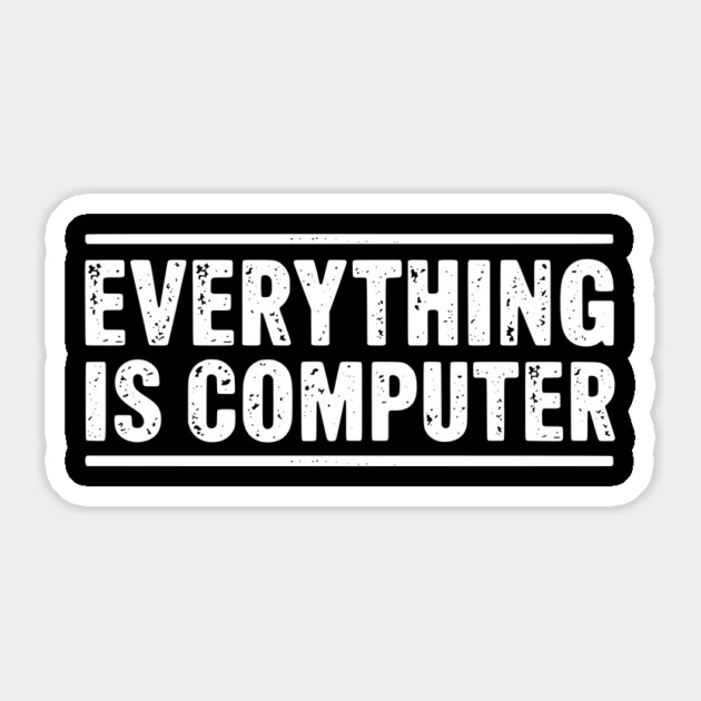 Everything Is Computer – Funny Tech Geek Programmer - Funny Tech Support Dog Sticker by ArtistTee ⭐⭐⭐⭐⭐