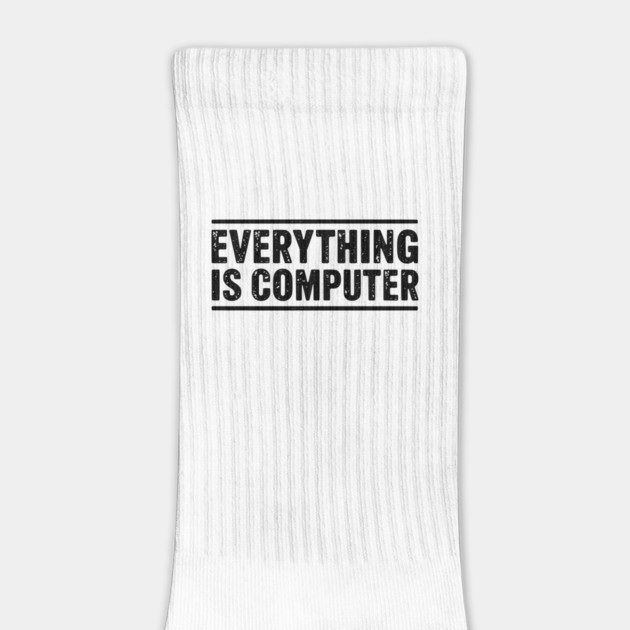 Everything Is Computer by ArtistTee ⭐⭐⭐⭐⭐