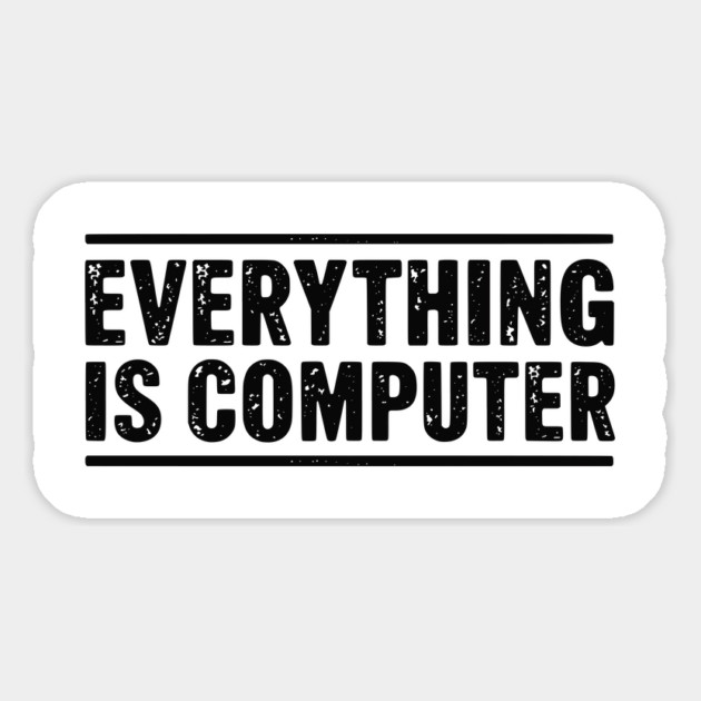 Everything Is Computer Magnet by ArtistTee ⭐⭐⭐⭐⭐