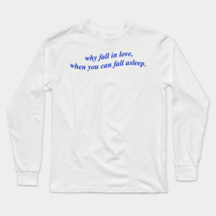 Why fall in love, Long Sleeve T-Shirt