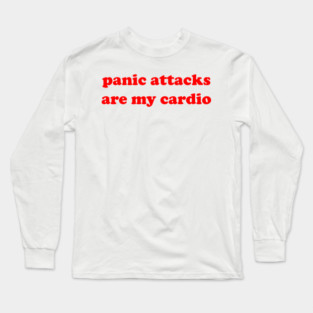 PANIC ATTACKS ❤️‍🔥 Long Sleeve T-Shirt