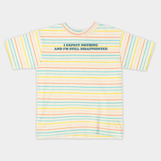 I EXPECT NOTHING Kids T-Shirt