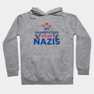 My Grandfather Killed Nazis Hoodie