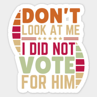 I Didn't Vote For Him Anti-Trump Sticker