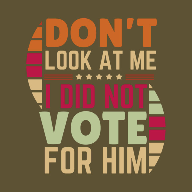I Didn't Vote For Him Anti-Trump by The WYLD Tribe
