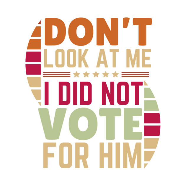 I Didn't Vote For Him Anti-Trump by The WYLD Tribe