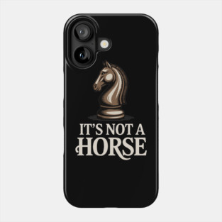 It's Not A Horse Chess Knight Phone Case