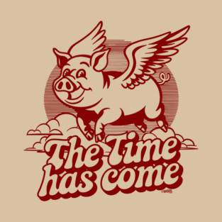 The Time Has Come T-Shirt