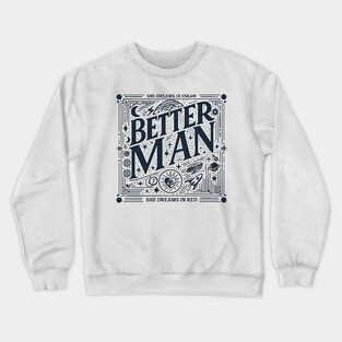 Better Man Crewneck Sweatshirt