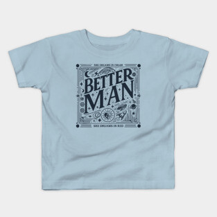 Better Man Kids T-Shirt