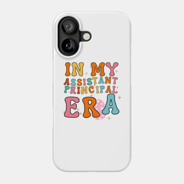 In My Assistant Principal Era Phone Case by Creatifly Graphic Tees