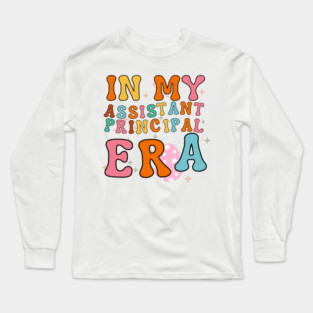 In My Assistant Principal Era Long Sleeve T-Shirt