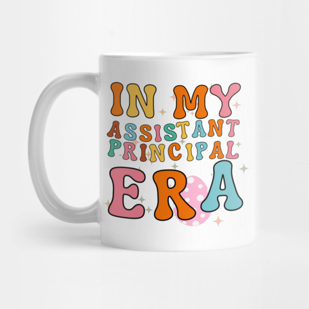 In My Assistant Principal Era by Creatifly Graphic Tees