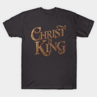 Christ is King T-Shirt