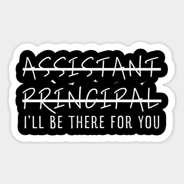 Assistant Principal I'll Be There For You Magnet by Creatifly Graphic Tees