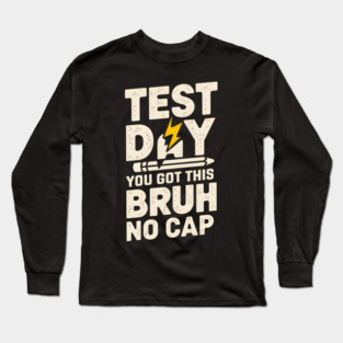 Test Day - No Cap Long Sleeve T-Shirt