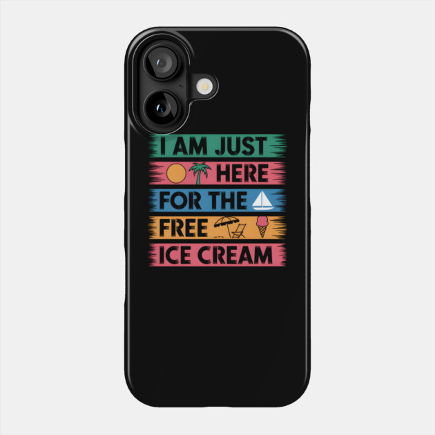 Just Here For The Ice Cream Phone Case by MakerMind8.2