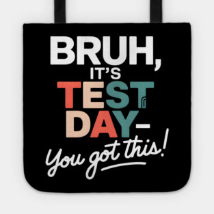 BRUH, It's Test Day! You Got This! Tote