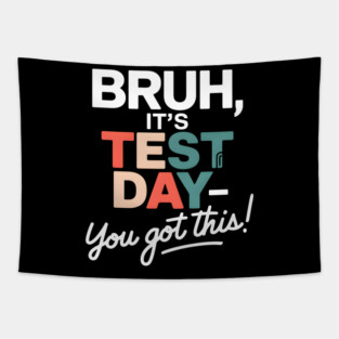 BRUH, It's Test Day! You Got This! Tapestry