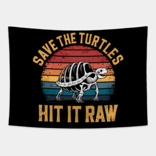 Save The Turtles Hit It Raw Tapestry
