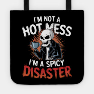 I'm not a Hot Mess I'm a Spicy Disaster Tote