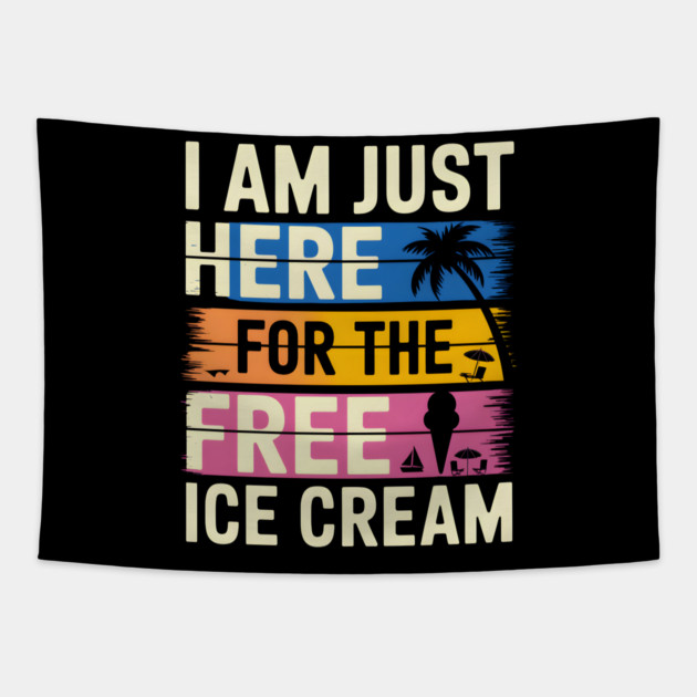 Just Here For The Free Ice Cream Tapestry by MakerMind8.2
