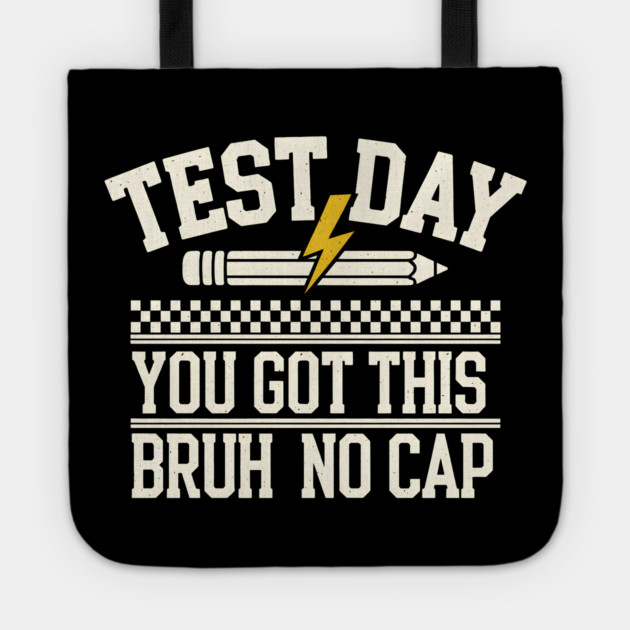 Test Day You Got This Bruh No Cap Tote by MakerMind8.2