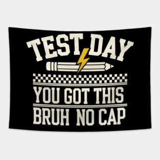 Test Day You Got This Bruh No Cap Tapestry