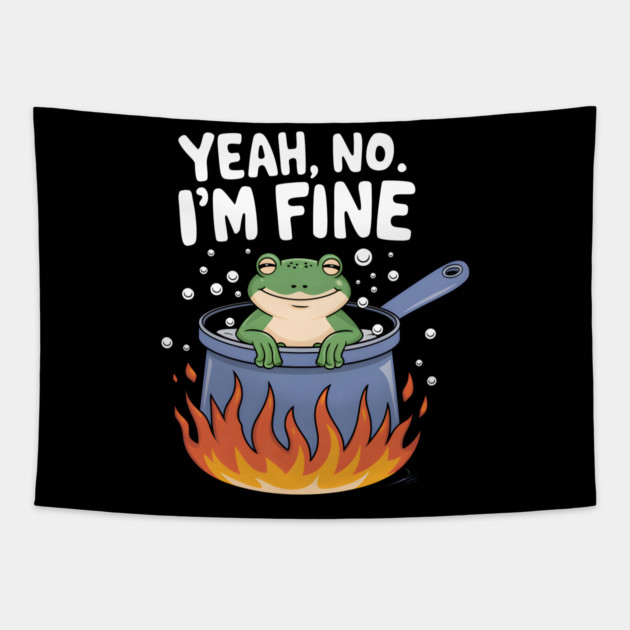 Yeah, No. I'm Fine Tapestry by MakerMind8.2