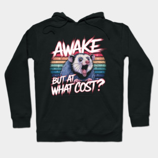 Awake But At What Cost? Hoodie