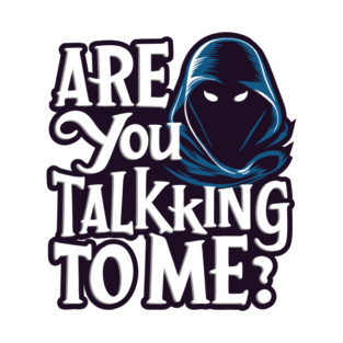 Are You Talk'king' to Me T-Shirt