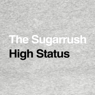 The Sugarrush - High Status T-Shirt