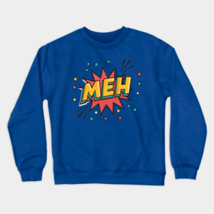 Meh Crewneck Sweatshirt
