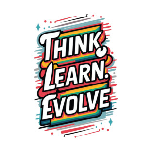 Think. Learn. Evolve T-Shirt