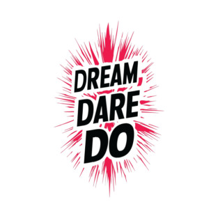 Dream. Dare. Do. T-Shirt