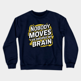 Nobody Moves Crewneck Sweatshirt