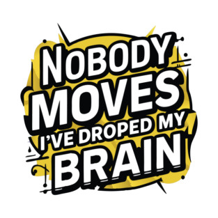 Nobody Moves T-Shirt