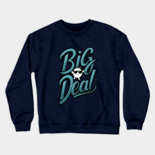 Big Deal Crewneck Sweatshirt